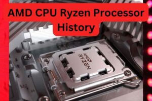 Read more about the article 5 Best AMD CPU Ryzen Processor History